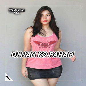 DJ ManikCi - DJ Nan Ko Paham Mangkane