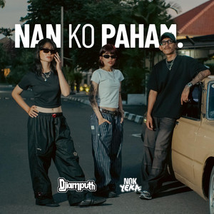 DJiamputh, NOK YEKA - Nan Ko Paham