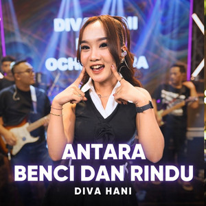 Diva Hani - Antara Benci dan Rindu