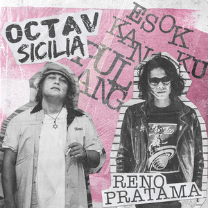 octav sicilia, Reno Pratama - Esok Ku Kan Pulang