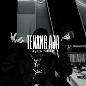 AyUb YETE - TENANG AJA