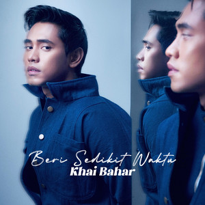 Khai Bahar - Beri Sedikit Waktu