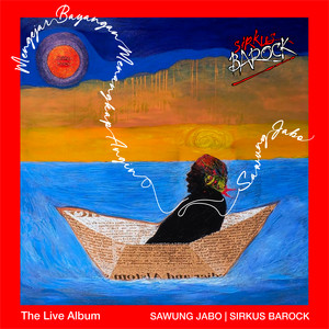 Sawung Jabo, Sirkus Barock - Lingkaran Aku Cinta Padamu - Live At Kuaetnika Studio