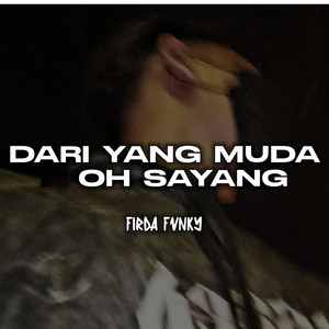 Firda Fvnky - Dari Yang Muda Oh Sayang