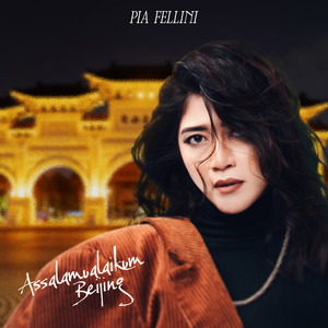 Pia Fellini - Assalamualaikum Beijing