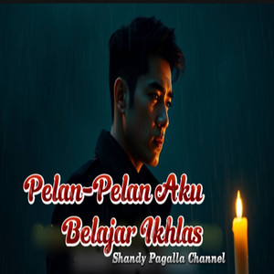 Shandy Pagalla Channel - Pelan-pelan Aku Belajar Ikhlas