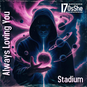 OSSHE 17 - Always Loving You I Stadium