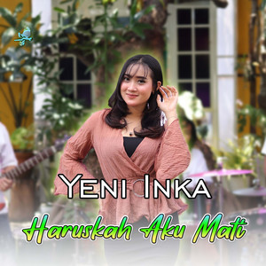 Yeni Inka - Haruskah Aku Mati