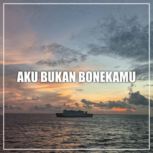 Dj Lubby Remix - Aku Bukan Bonekamu