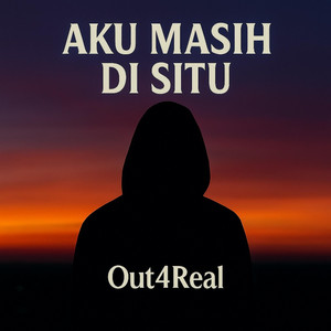 Out4Real - Aku Masih Di Situ