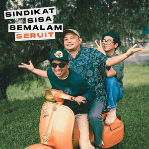 Sindikat Sisa Semalam - Seruit