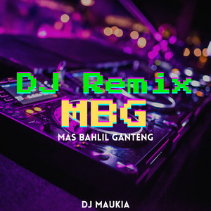 DJ MAUKIA, Maukia Putri - MBG (Mas Bahlil Ganteng) - DJ Remix