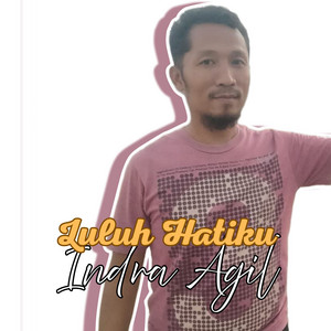 Indra Agil - Luluh Hatiku