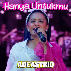 Ade Astrid, Gerengseng Team - Hanya Untukmu