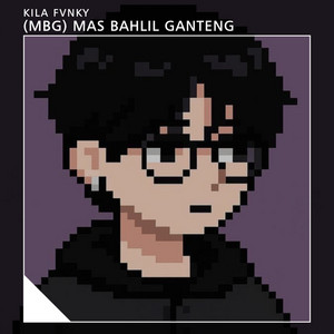 Kila Fvnky - (MBG) MAS BAHLIL GANTENG