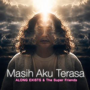 Along Exists - Masih Aku Terasa