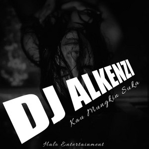 DJ Alkenzi - Kau Mungkin Suka
