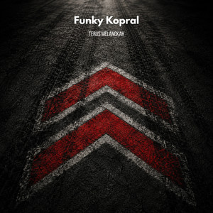 Funky Kopral - Terus Melangkah