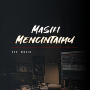 Ahs Musik - Masih Mencintaimu