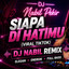 Dj Nabil - SIAPA DI HATIMU