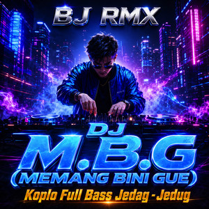 BJ RMX - DJ M.B.G (MEMANG BINI GUE)