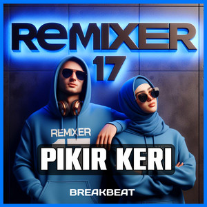 REMIXER 17 - Pikir Keri