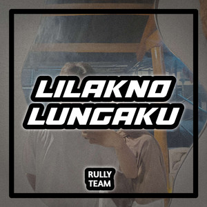 Rully Team - Lilakno Lungaku