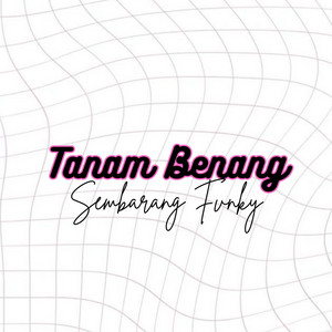 Sembarang Fvnky - Tanam Benang