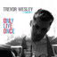 Trevor Wesley - Finally