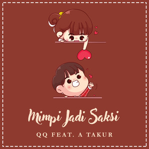 QQ, A Takur - Mimpi Jadi Saksi - MJS