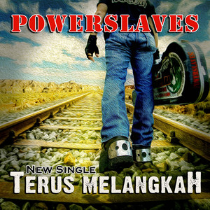 Powerslaves - Terus Melangkah