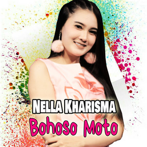 Nella Kharisma - Bohoso Moto