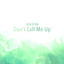 Dan Berk - Don't Call Me Up