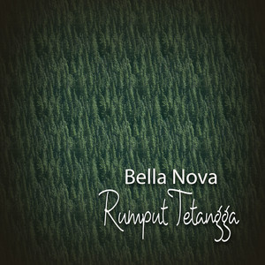 Bella Nova - Rumput Tetangga