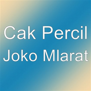 Cak Percil - Joko Mlarat