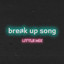 Little Mix - Break Up Song