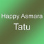 Happy Asmara - Tatu