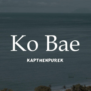 Kapthenpurek - Ko Bae