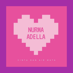 NURMA, ADELLA - Cinta Dan Air Mata