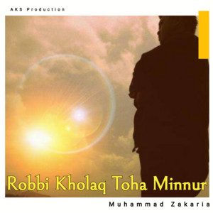 Muhammad Zakaria - Robbi Kholaq Toha Minnur