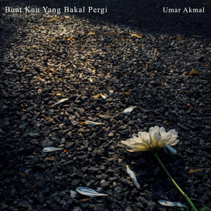 Umar Akmal - Buat Kau Yang Bakal Pergi