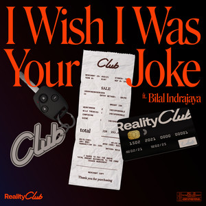 Reality Club, Bilal Indrajaya - I Wish I Was Your Joke