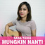 Sasa Tasia - Mungkin Nanti
