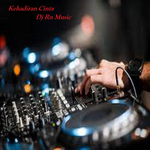 Dj Rn Music - Dj Kehadiran Cinta - Remix