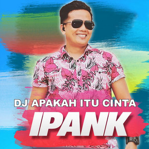 Ipank - DJ Apakah Itu Cinta