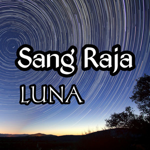 Luna - Sang Raja