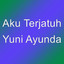Aku Terjatuh - Yuni Ayunda
