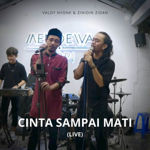 Valdy Nyonk, Zinidin Zidan - Cinta Sampai Mati - Live