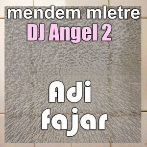 Adi fajar - mendem mletre - Dj Angel 2