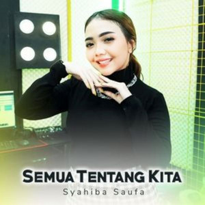 Syahiba Saufa - Semua Tentang Kita